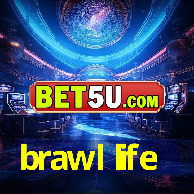 brawl life